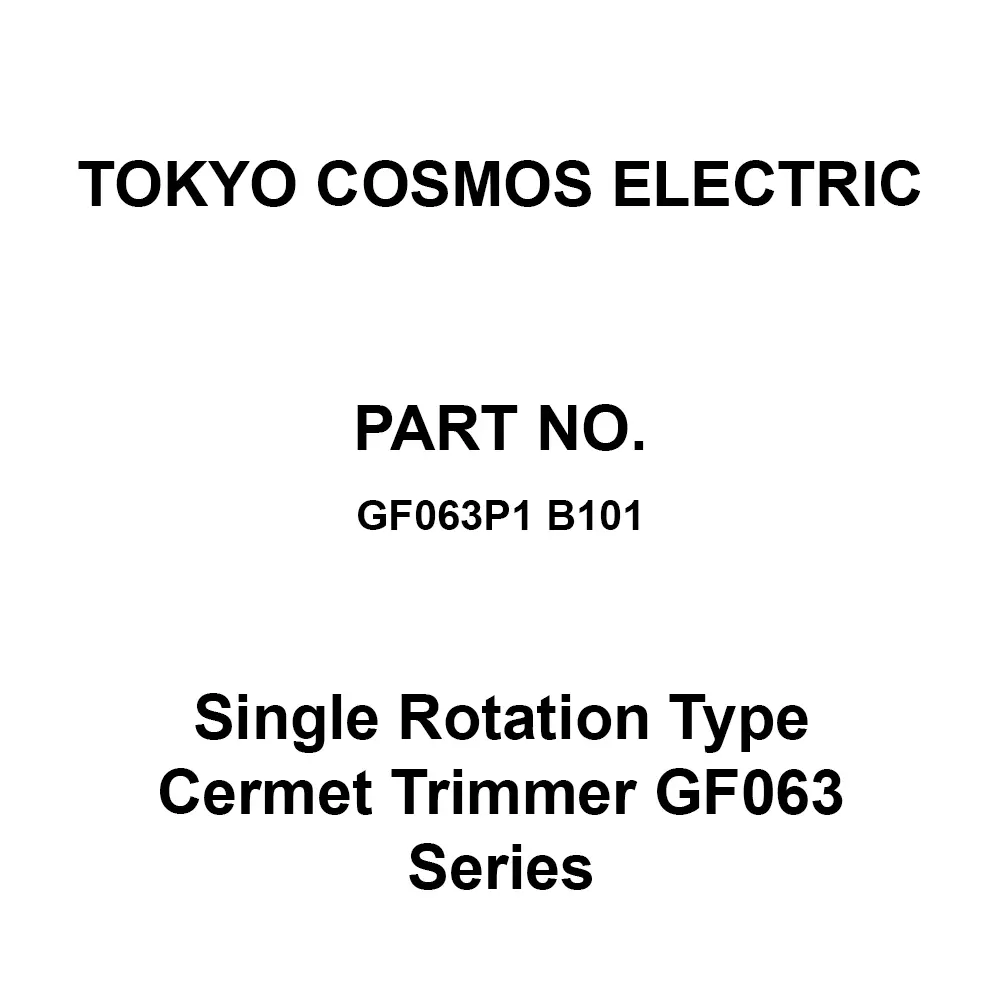 Tokyo Cosmos Electric Single Rotation Type Cermet Trimmer Gf063 Series, GF063P1 B101