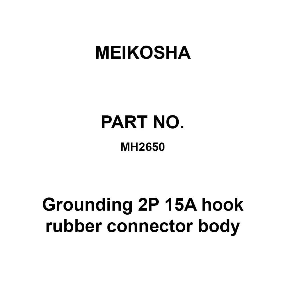 Meikosha Grounding 2 P 15 A Hook Rubber Connector Body, MH2650