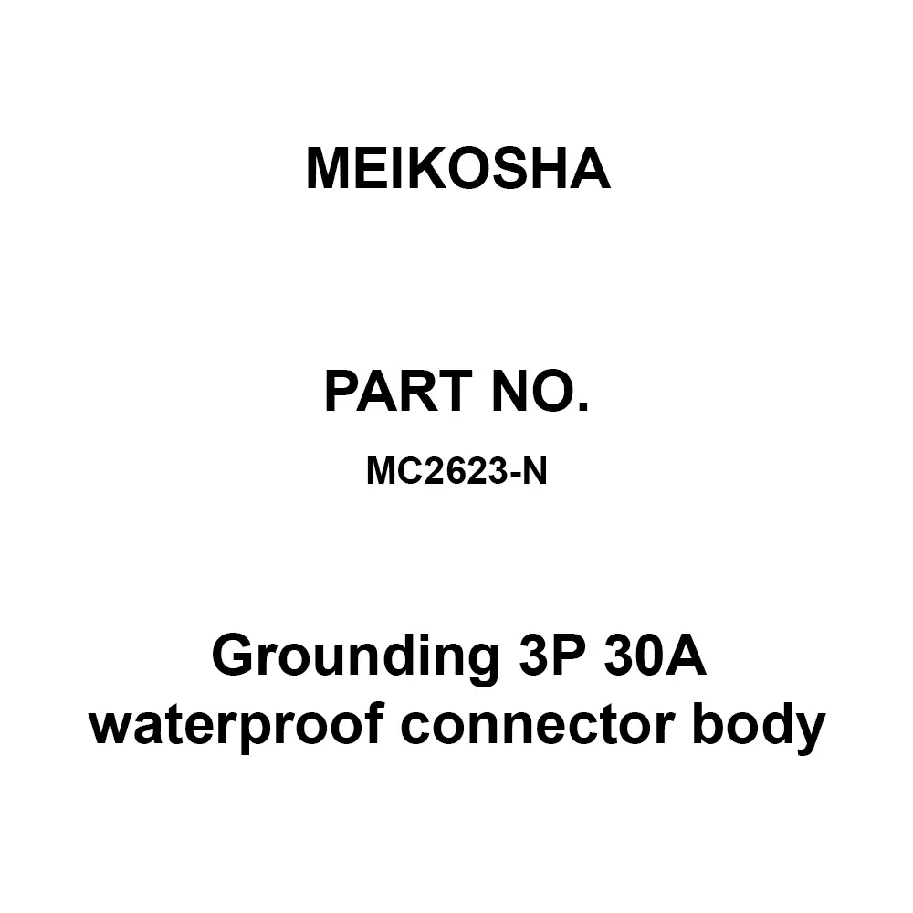 Meikosha Grounding 3 P 30 A Waterproof Connector Body (Equivalent To MC2623), MC2623-N