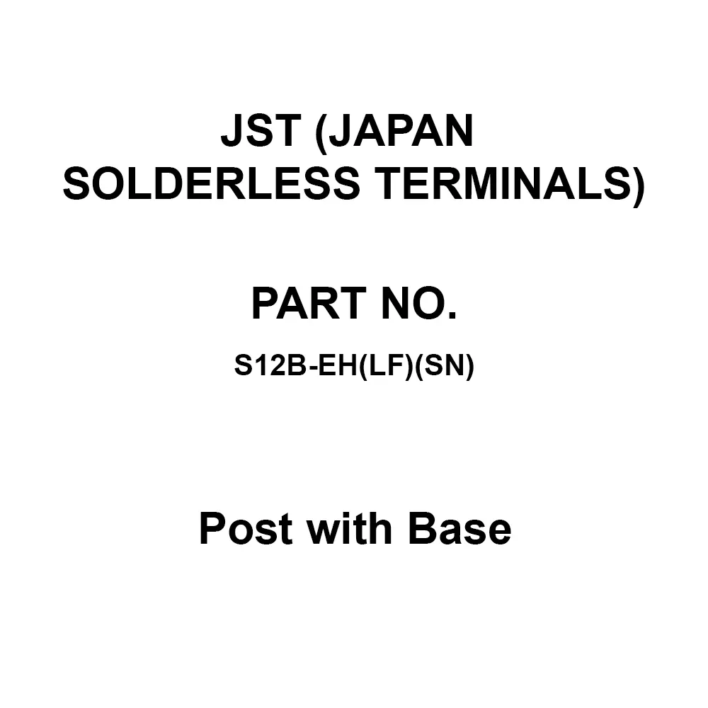 JST (JAPAN SOLDERLESS TERMINALS) Post with Base 250 V Rated Voltage, S12B-EH(LF)(SN) (Pack of 10)