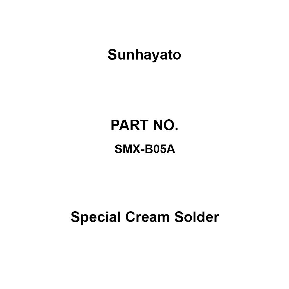 Sunhayato Special Cream Solder 20 to 38 μm Grain Size 217/219 C Solid / Liquid Phase Temperature, SMX-B05A