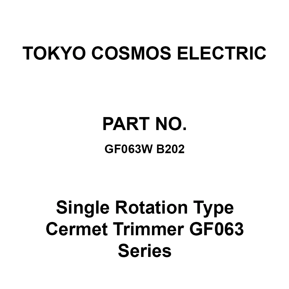 Tokyo Cosmos Electric Single Rotation Type Cermet Trimmer Gf063 Series, GF063W B202