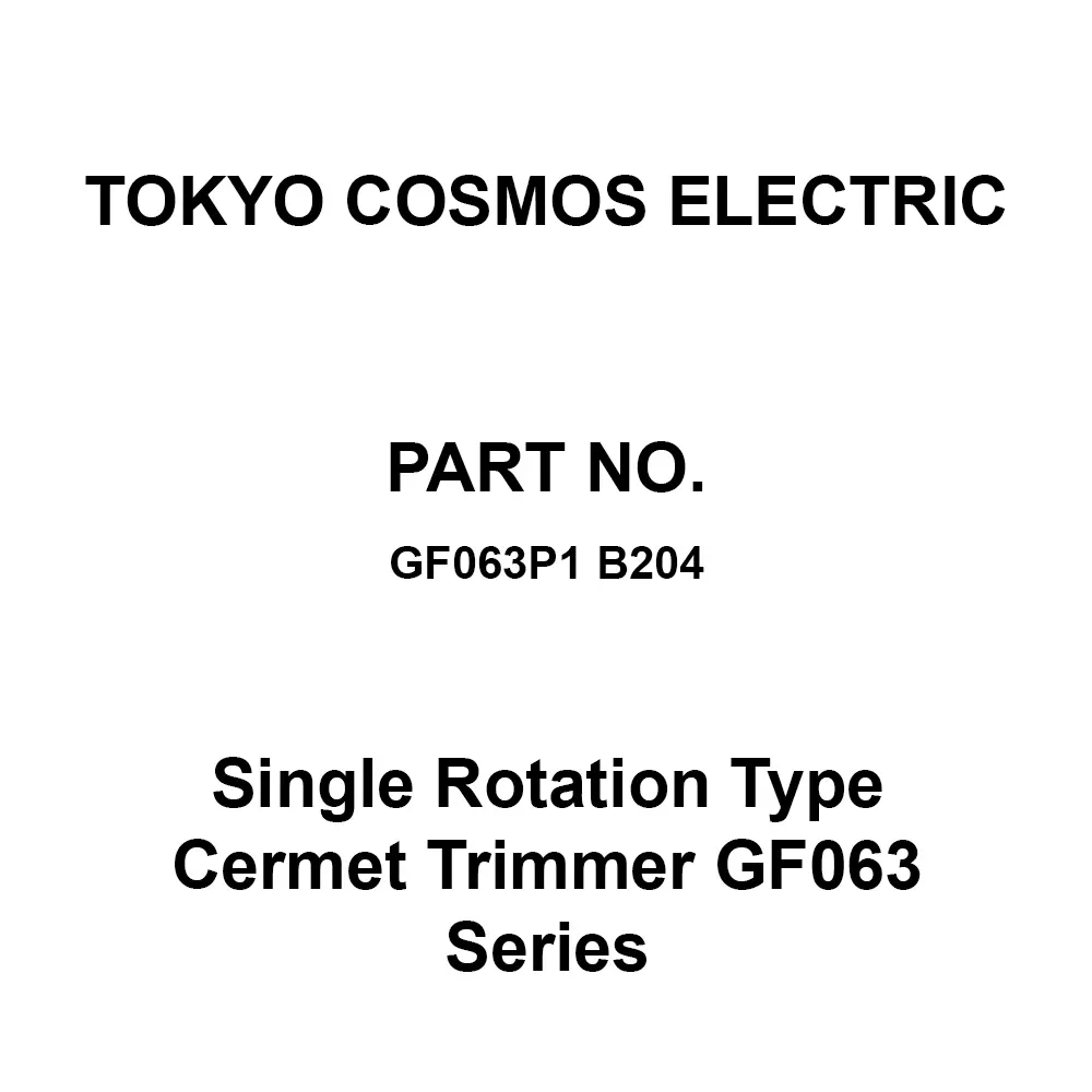 Tokyo Cosmos Electric Single Rotation Type Cermet Trimmer Gf063 Series, GF063P1 B204