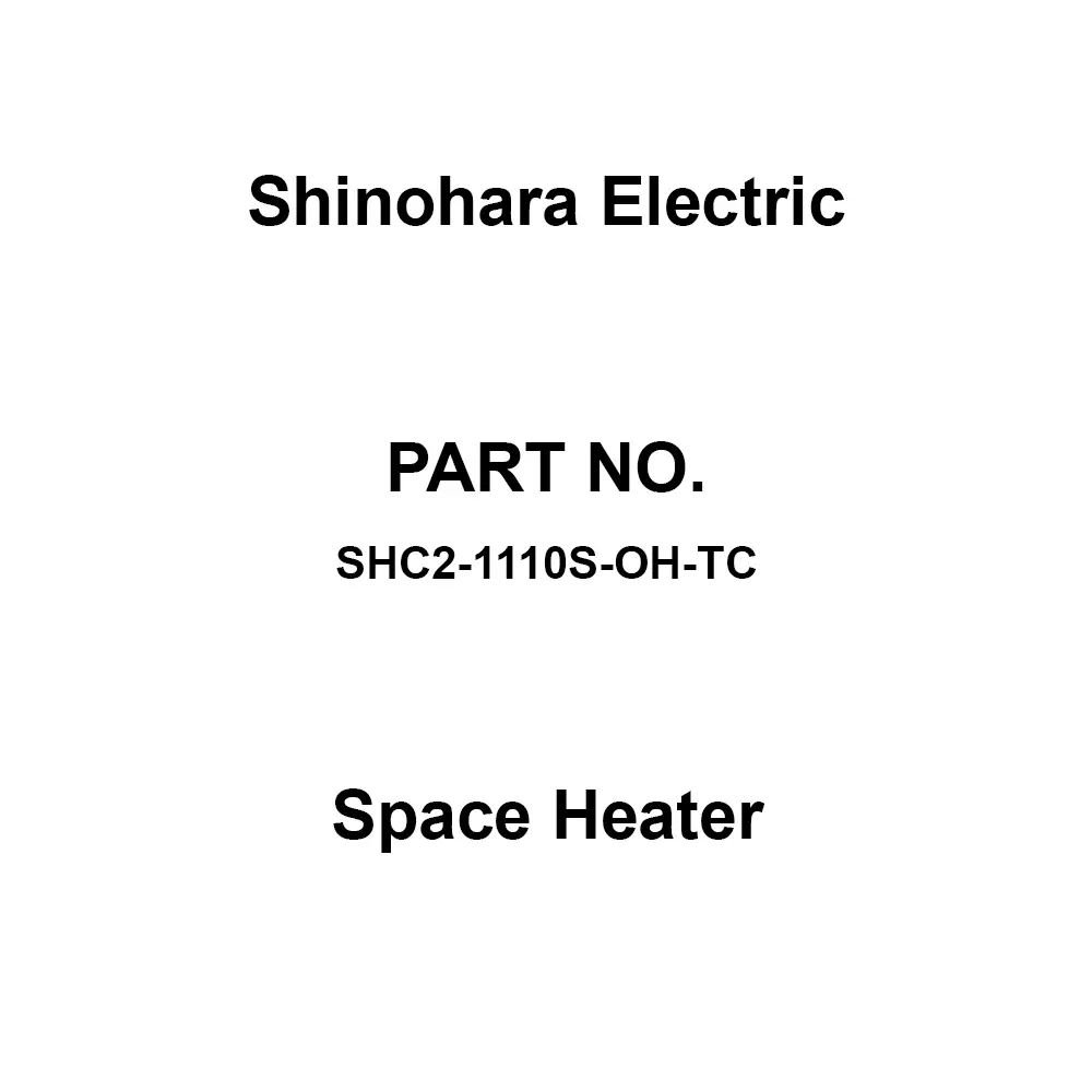 Shinohara Electric Space Heater 100 mohm or more at DC 500 V megger Insulation Resistance, SHC2-1110S-OH-TC