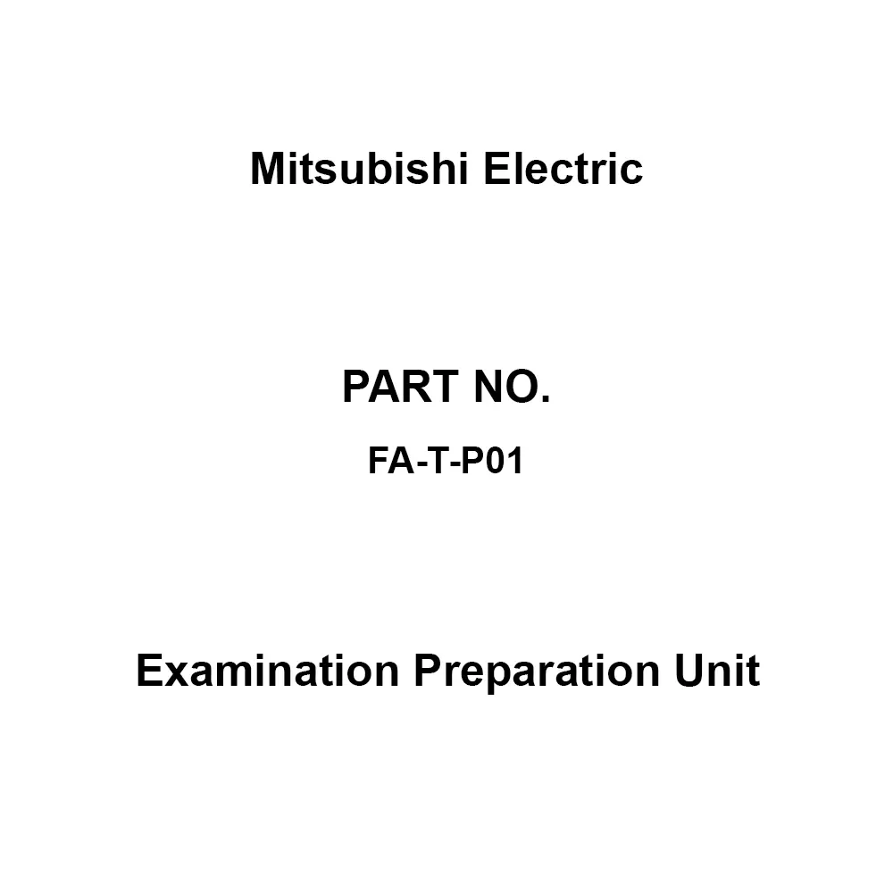 Mitsubishi Electric Examination Preparation Unit AC100/110 V, 50/60 Hz Voltage Frequency, FA-T-P01