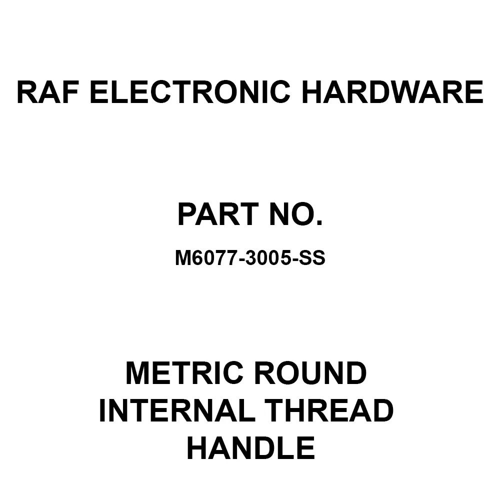 RAF ELECTRONIC HARDWARE Metric Round Internal Thread Handle 5 mm Length, M6077-3005-SS