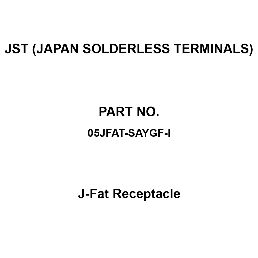 JST (JAPAN SOLDERLESS TERMINALS) J-Fat Receptacle 5 Pole, 05JFAT-SAYGF-I (Pack of 210)