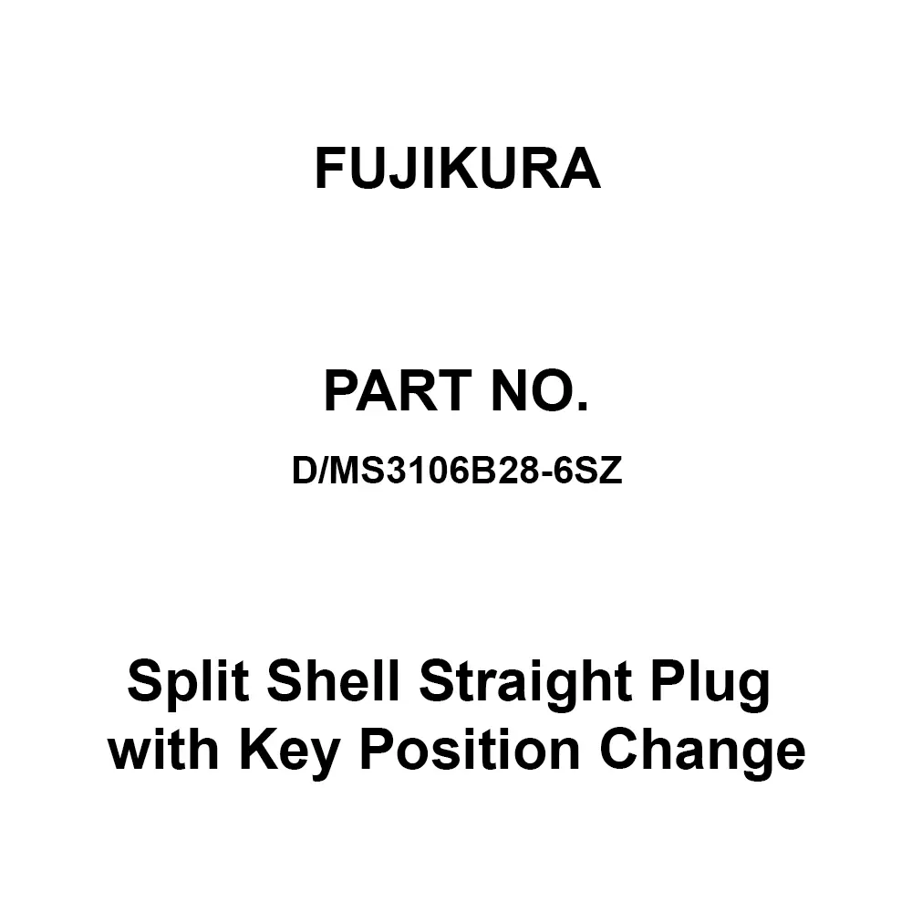 FUJIKURA Round Type Split Shell Straight Plug with Key Position Change 3 Pole, D/MS3106B28-6SZ