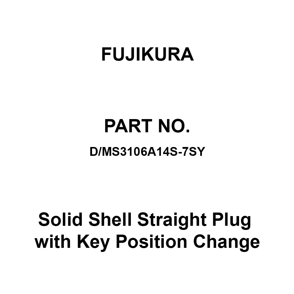 FUJIKURA Round Type Solid Shell Straight Plug with Key Position Change 3 Pole, D/MS3106A14S-7SY