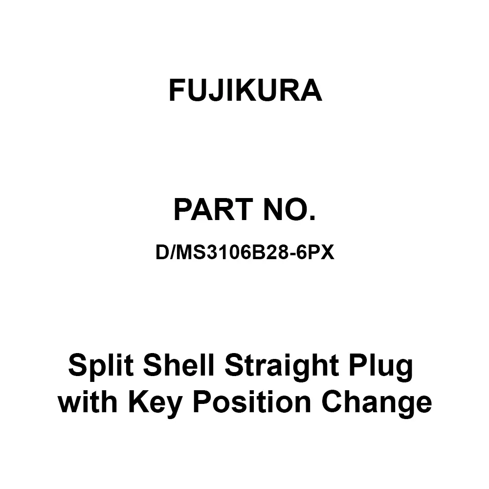 FUJIKURA Round Type Split Shell Straight Plug with Key Position Change 3 Pole, D/MS3106B28-6PX