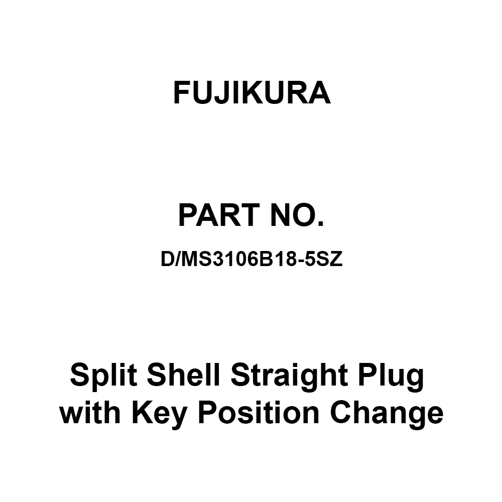 FUJIKURA Round Type Split Shell Straight Plug with Key Position Change 3 Pole, D/MS3106B18-5SZ