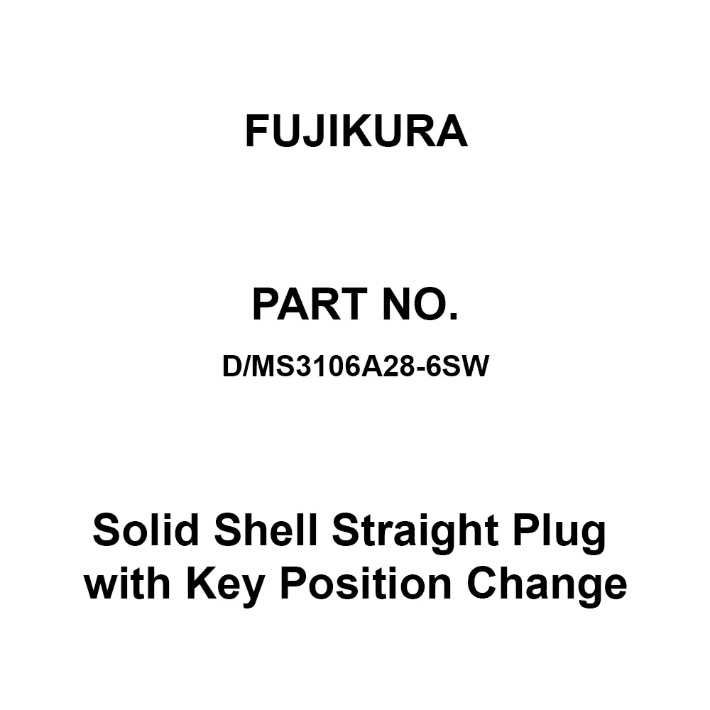FUJIKURA Round Type Solid Shell Straight Plug with Key Position Change 3 Pole, D/MS3106A28-6SW