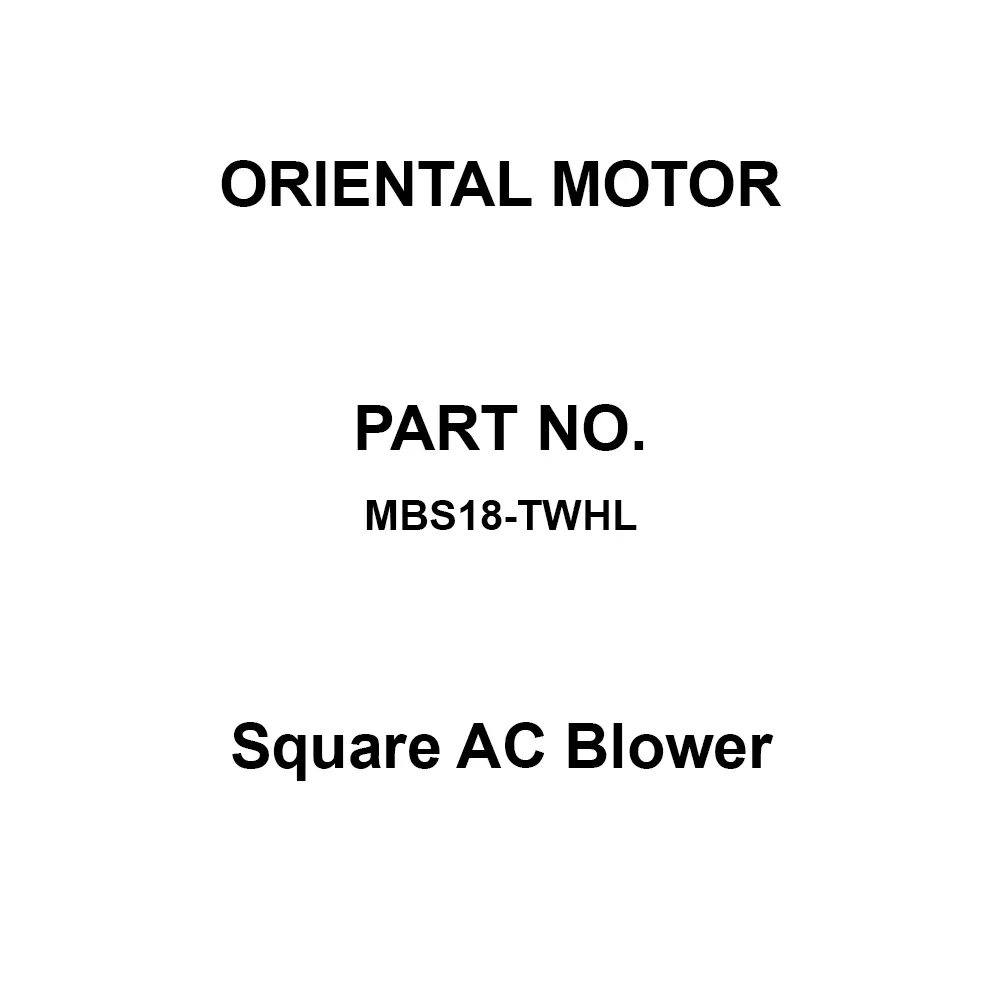 ORIENTAL MOTOR Square AC Blower Three-Phase 220/230 V, MBS18-TWHL