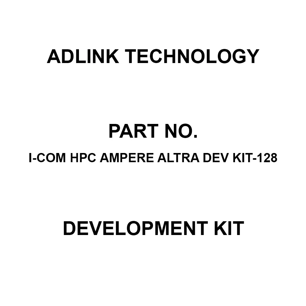 ADLINK Technology Development Kit ARM v8.2 Core, I-COM HPC Ampere Altra DEV Kit-128