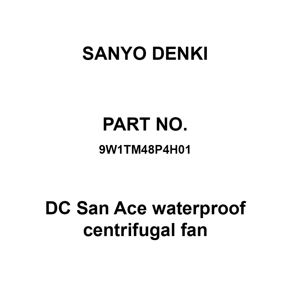 Sanyo Denki DC San Ace Waterproof Centrifugal Fan Round type Φ100 mm DC48 V 25 mm Thickness, 9W1TM48P4H01