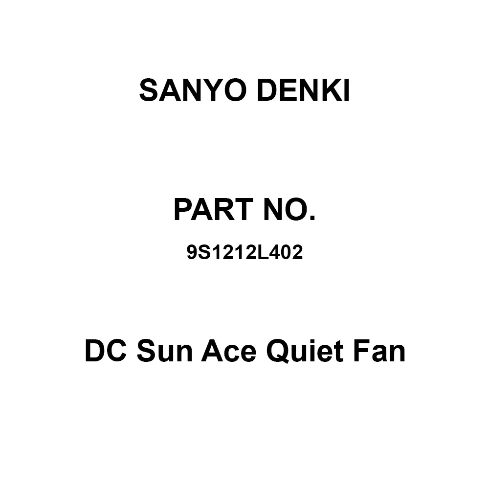 Sanyo Denki DC Sun Ace Quiet Fan Square 120x120 mm Size 25 mm Thickness, 9S1212L402