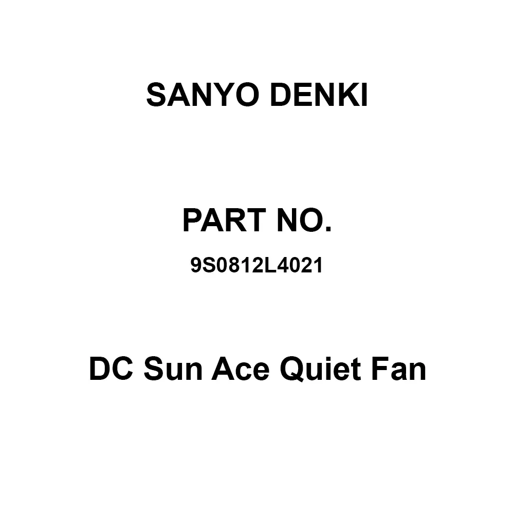 Sanyo Denki DC Sun Ace Quiet Fan Square 80x80 mm Size 25 mm Thickness, 9S0812L4021