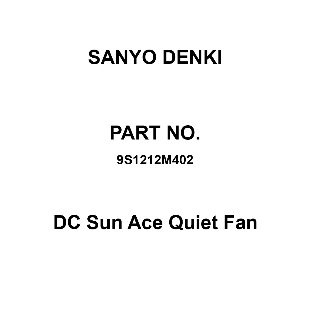Sanyo Denki DC Sun Ace Quiet Fan Square 120x120 mm Size 25 mm Thickness, 9S1212M402