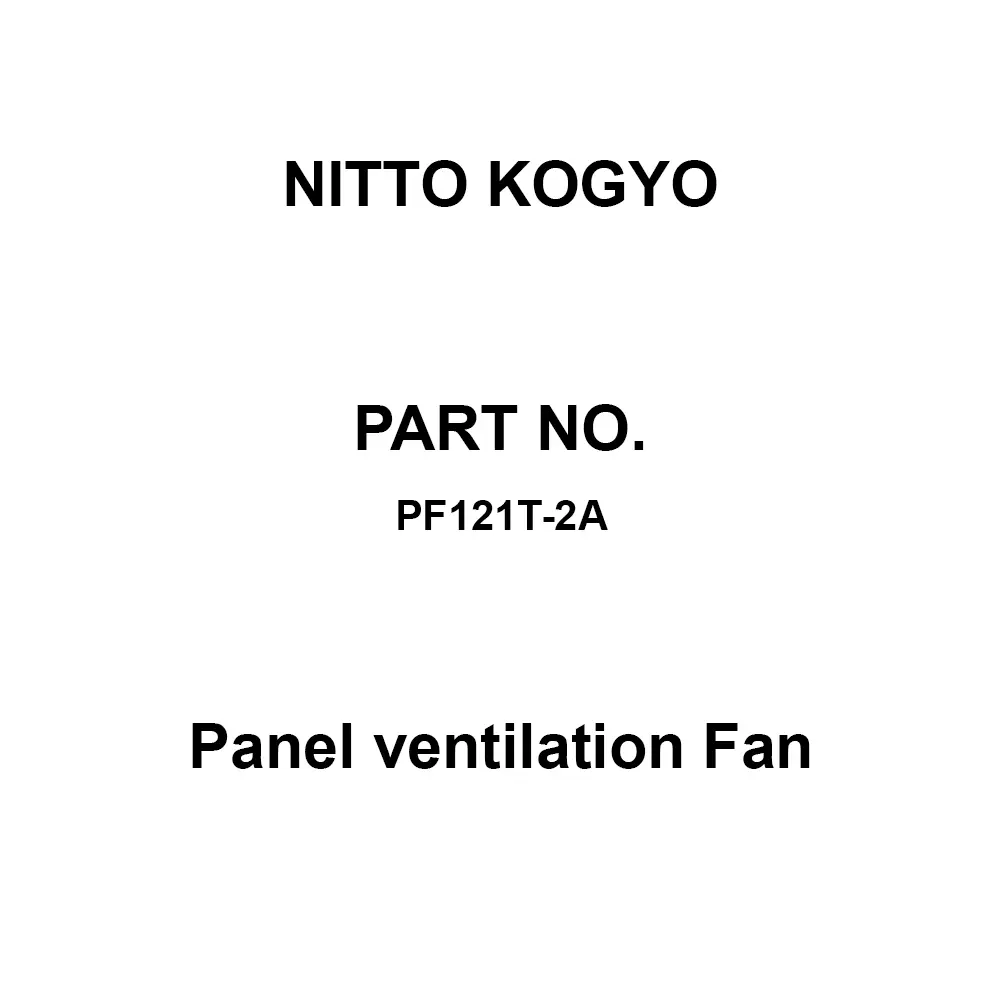 NITTO KOGYO Panel ventilation Fan Aluminum Alloy & Resin, PF121T-2A