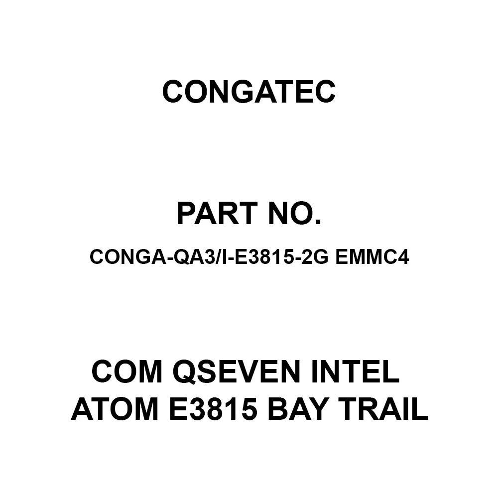 congatec COM QSEVEN INTEL ATOM E3815 BAY TRAIL 512 kB RAM Capacity, conga-QA3/i-E3815-2G eMMC4