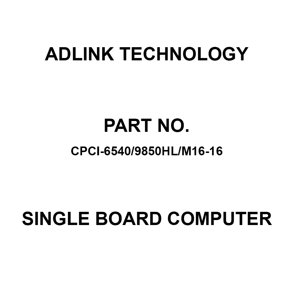ADLINK Technology Single Board Computer DP, Ethernet, RS-232/422/485, USB 3.0, VGA Interface Type, cPCI-6540/9850HL/M16-16