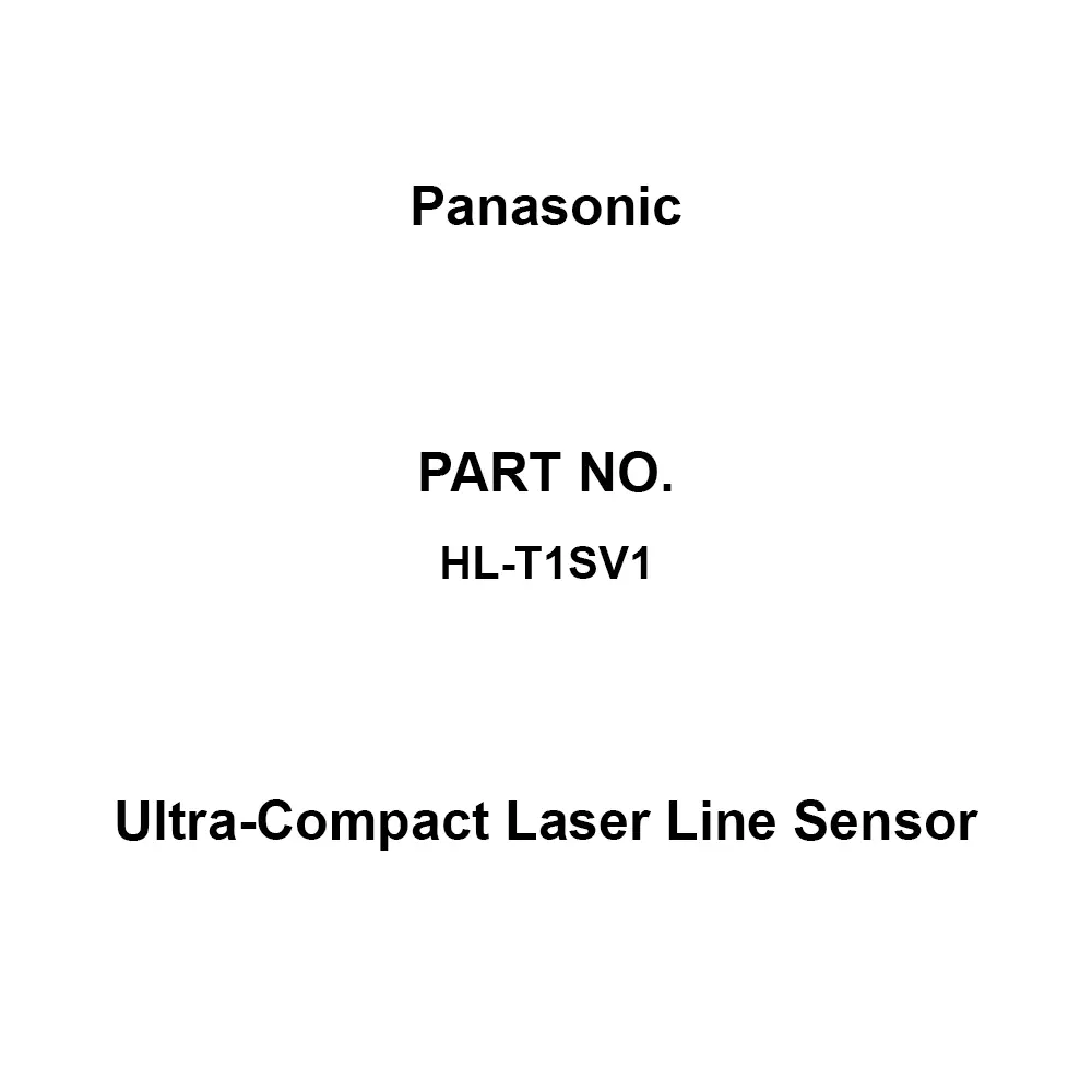 Panasonic Ultra-Compact Laser Line Sensor For HL-T1001 A (F) / HL-T1005 Specifications Built-in amplifier Type, HL-T1SV1