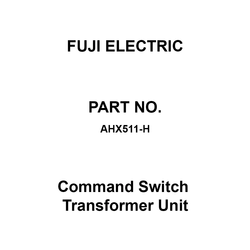 Fuji Electric Command Switch Transformer Unit 25.5x29x48 mm Outer Dimension, AHX511-H