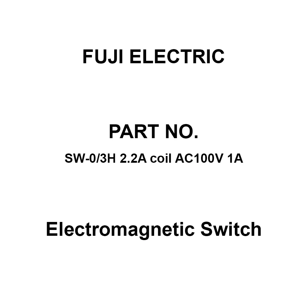 Fuji Electric Electromagnetic Switch 1A Auxiliary Contacts, SW-0/3H 2.2A Coil AC100V 1A