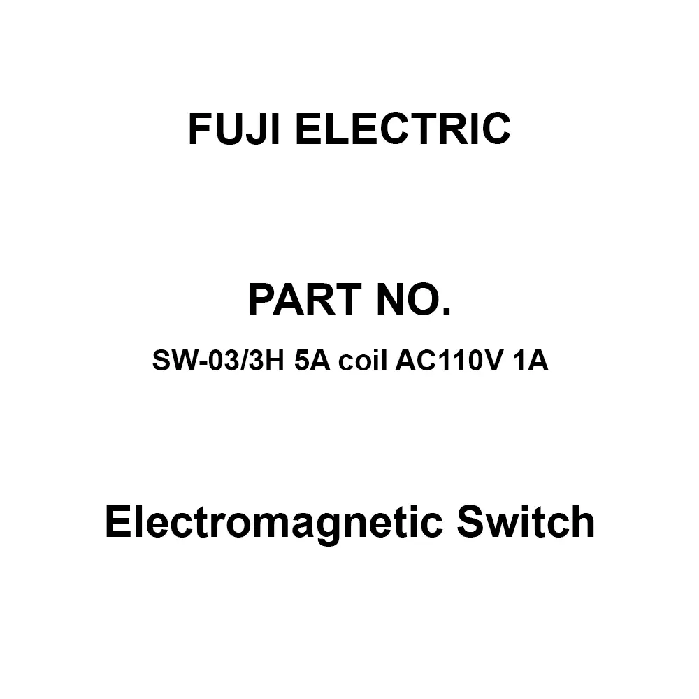 Fuji Electric Electromagnetic Switch 1A Auxiliary Contacts, SW-03/3H 5A Coil AC110V 1A