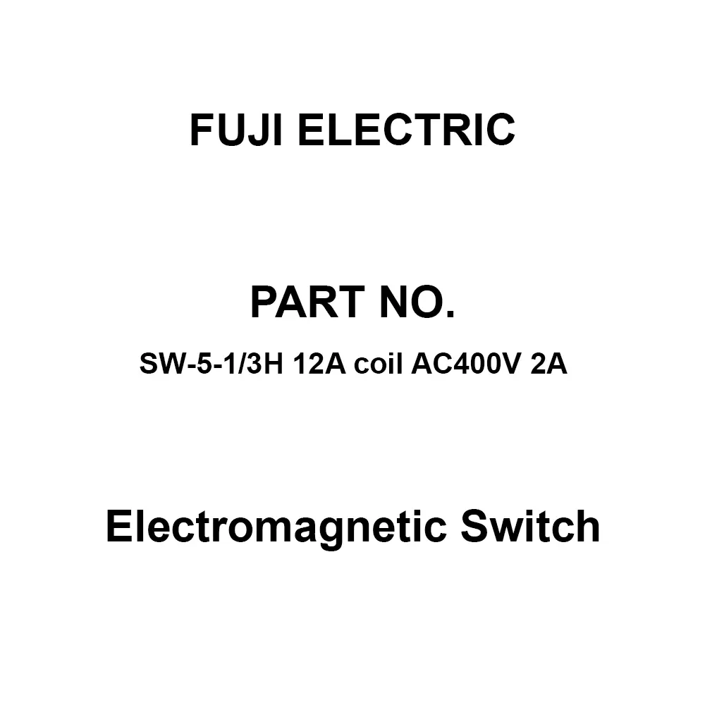 Fuji Electric Electromagnetic Switch 2A Auxiliary Contacts, SW-5-1/3H 12A Coil AC400V 2A