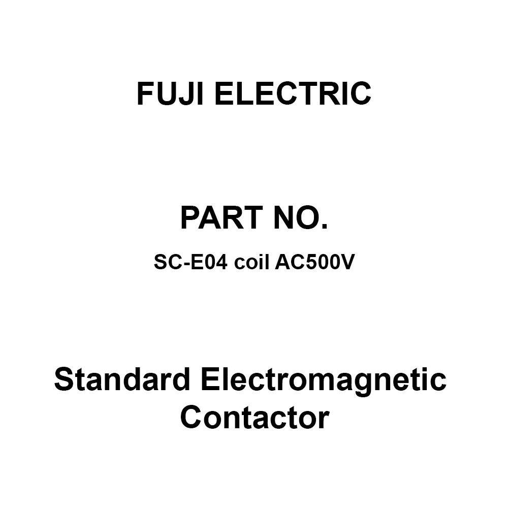 Fuji Electric SC-E04 Series Standard Electromagnetic Contactor AC 500 V, SC-E04 Coil AC500V
