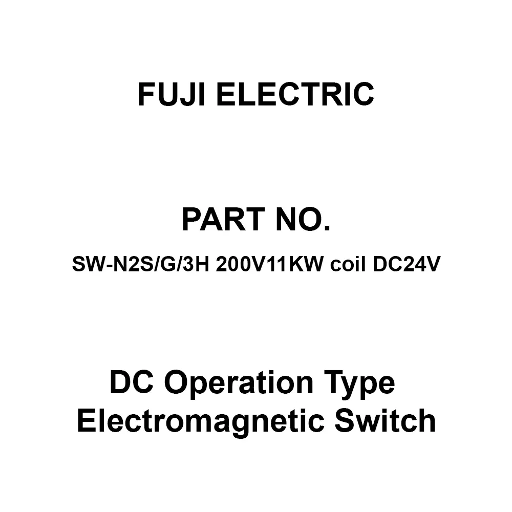 Fuji Electric DC Operation Type Electromagnetic Switch DC 24 V, SW-N2S/G/3H 200V11KW Coil DC24V