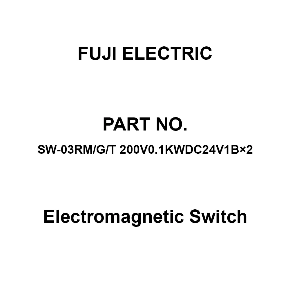 Fuji Electric Electromagnetic Switch 1B×2 Auxiliary Contacts, SW-03RM/G/T 200V0.1KWDC24V1B×2