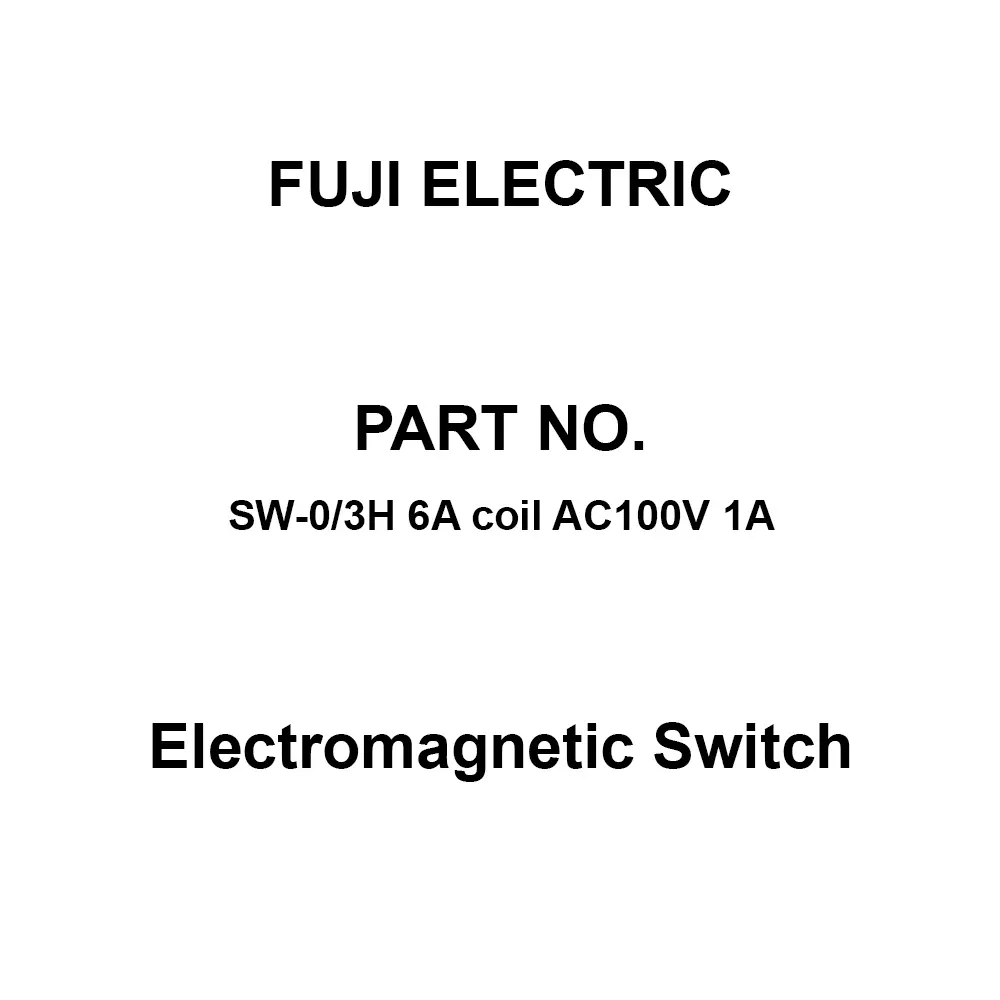 Fuji Electric Electromagnetic Switch 1A Auxiliary Contacts, SW-0/3H 6A Coil AC100V 1A