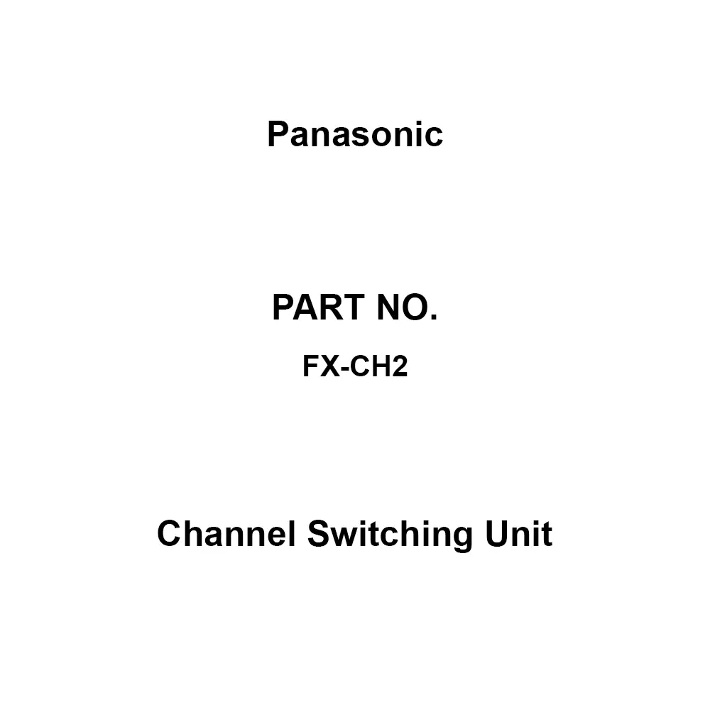 Panasonic Channel Switching Unit Heat resistant ABS 12-24 DC ±10% Ripple P-P ≤ V Power Supply, FX-CH2