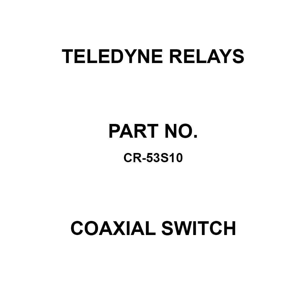 Teledyne Relays Coaxial Switch Solder Terminal, CR-53S10