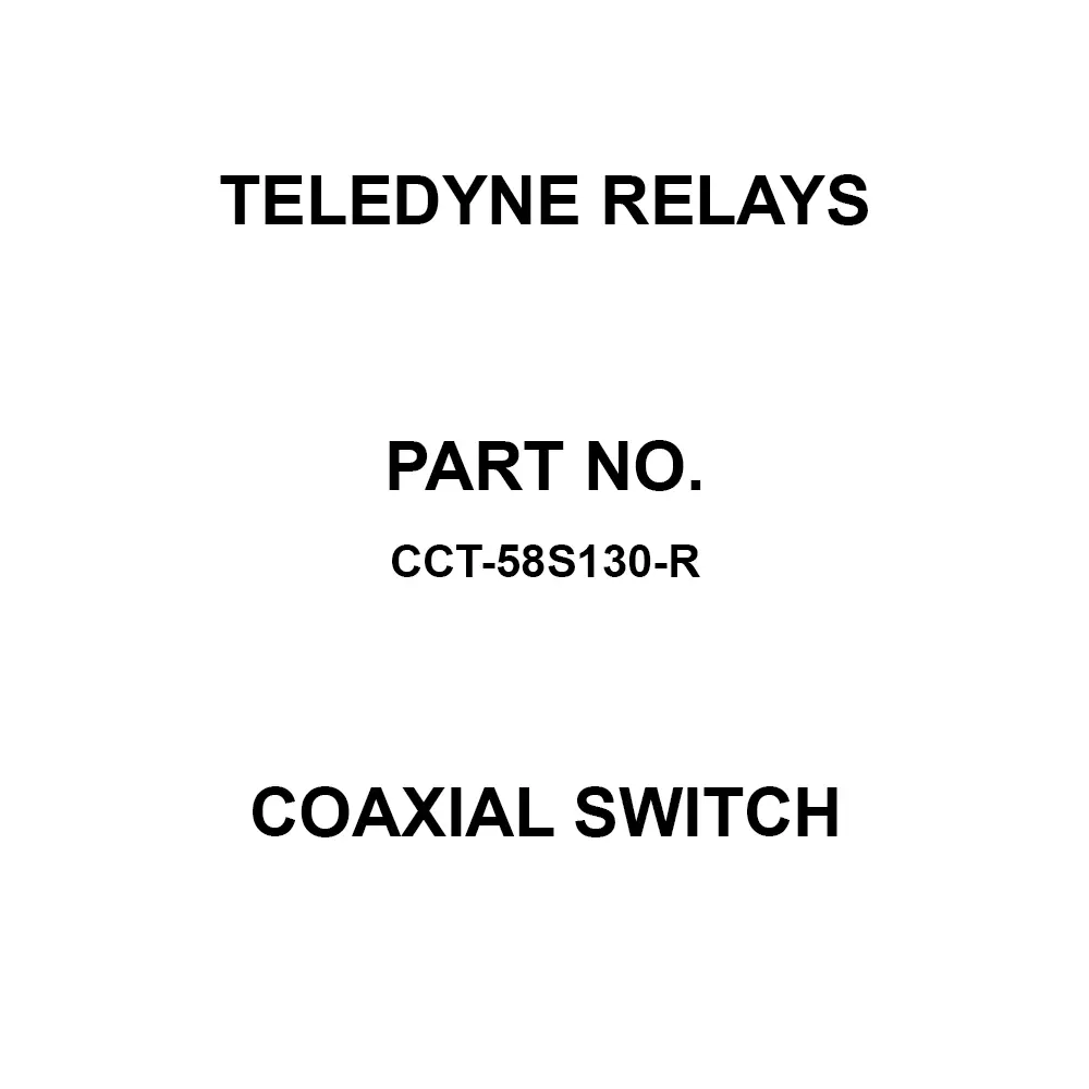 Teledyne Relays Coaxial Switch Solder Terminal, CCT-58S130-R