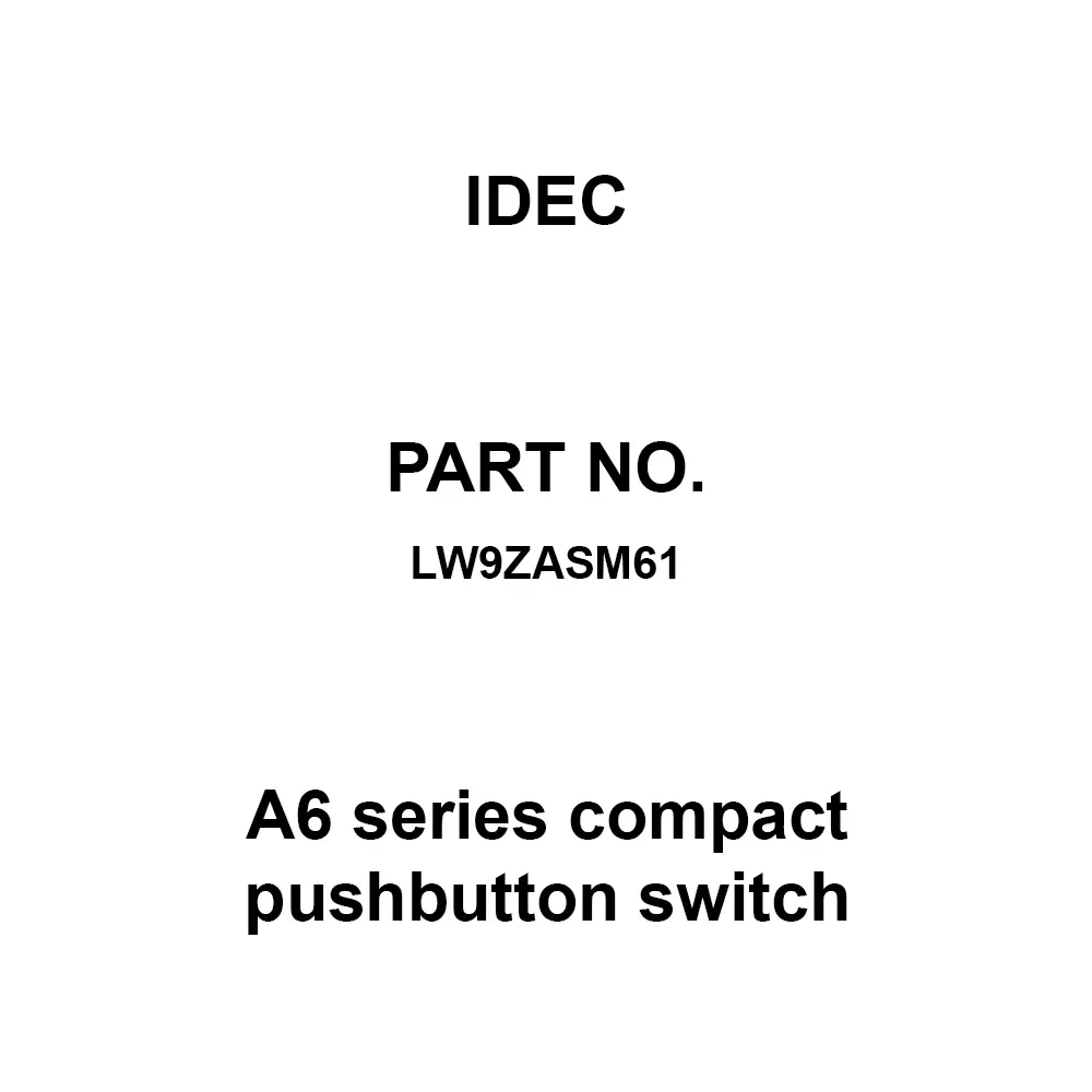 IDEC A6 Series compact pushbutton switch Flash Bezel Adapter: Polyamide Resin/Rubber Washer: Nitrile Rubber/Lock Nut: Polyamide Resin, LW9ZASM61