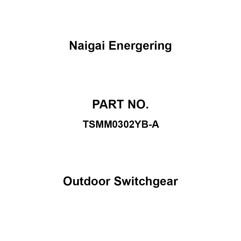 Naigai Energering Outdoor Switchgear 415x200x600 mm Dimension, TSMM0302YB-A