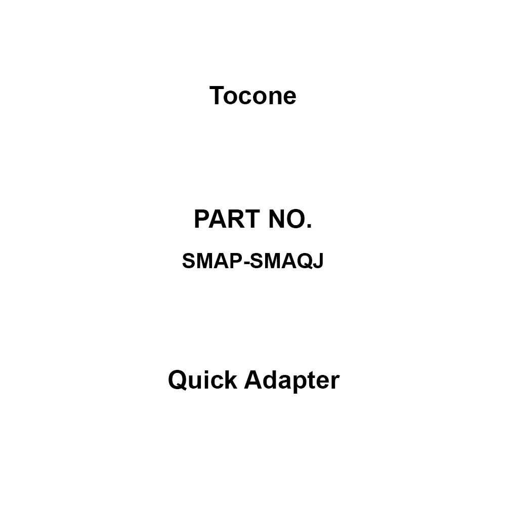 Tocone Quick Adapter 3 mΩ or less ohm Contact Resistance 5000 or more at DC 500 V mohm Insulation Resistance, SMAP-SMAQJ