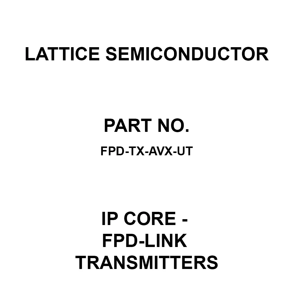 LATTICE SEMICONDUCTOR IP Core - FPD-Link Transmitters IP Core, FPD-TX-AVX-UT