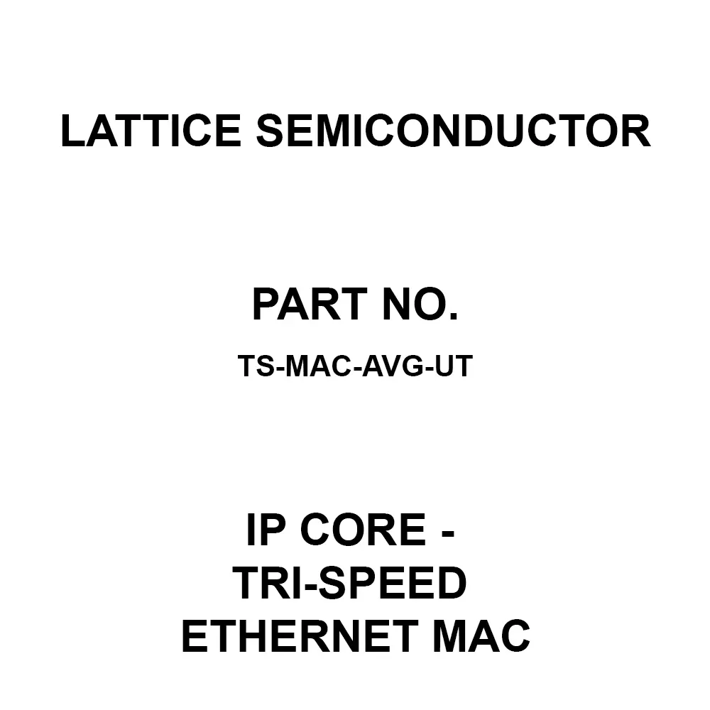 LATTICE SEMICONDUCTOR IP Core - Tri-Speed Ethernet MAC IP Core, TS-MAC-AVG-UT