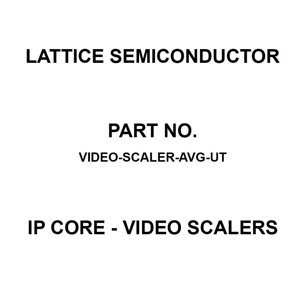 LATTICE SEMICONDUCTOR IP Core - Video Scalers IP Core, VIDEO-SCALER-AVG-UT