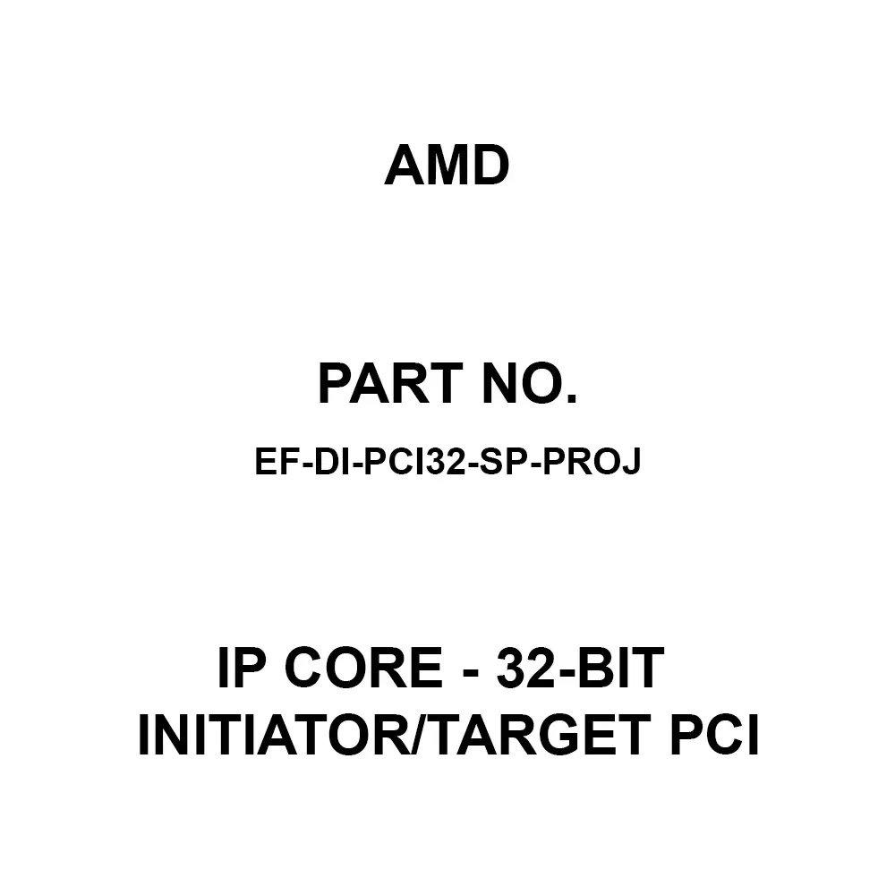 AMD IP Core - 32-bit Initiator/Target PCI for Spartan-3/3A/6, Spartan-II/IIE, EF-DI-PCI32-SP-PROJ