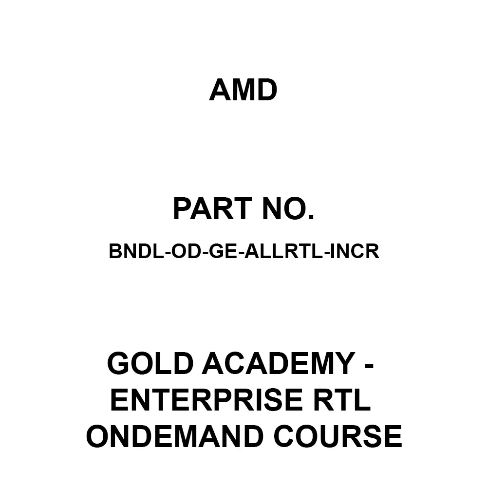 AMD Gold Academy - Enterprise RTL OnDemand Course 1 License Gold Academy - Enterprise RTL OnDemand Course, BNDL-OD-GE-ALLRTL-INCR