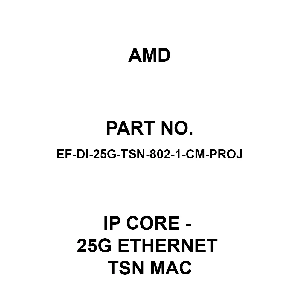 AMD IP Core - 25G Ethernet TSN MAC IP Core, EF-DI-25G-TSN-802-1-CM-PROJ