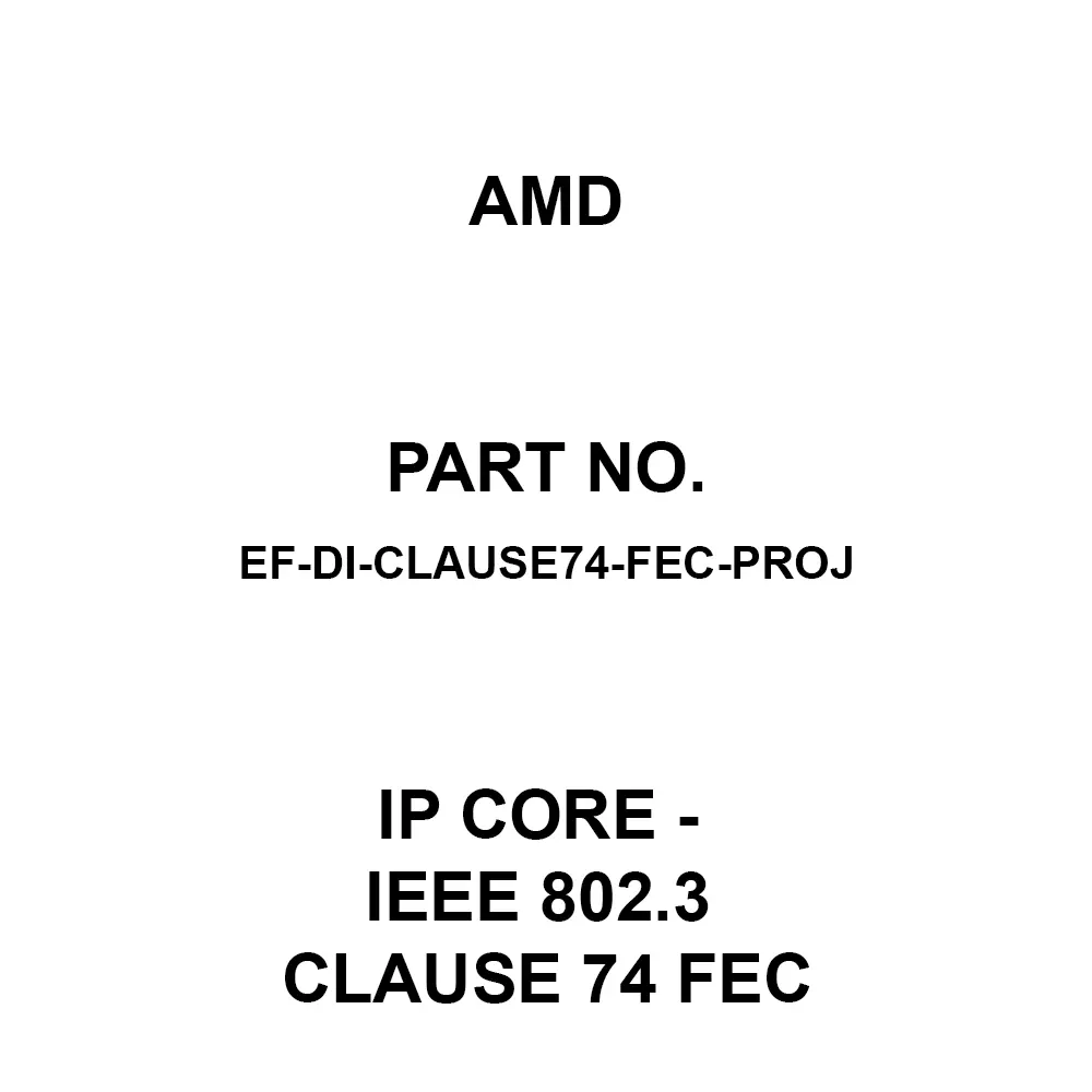 AMD IP Core - IEEE 802.3 Clause 74 FEC IP Core, EF-DI-CLAUSE74-FEC-PROJ