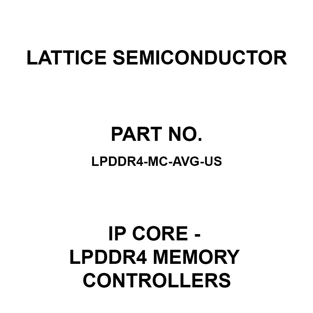 LATTICE SEMICONDUCTOR IP Core - LPDDR4 Memory Controllers IP Core, LPDDR4-MC-AVG-US
