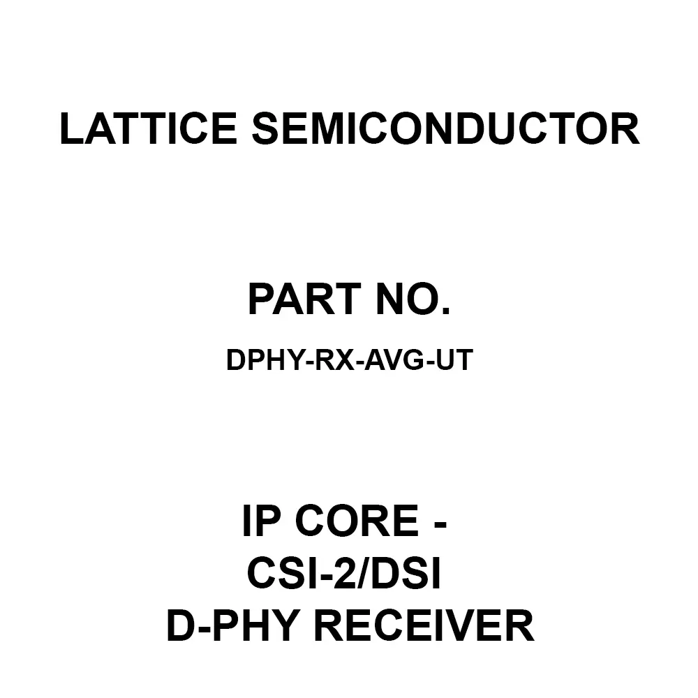 LATTICE SEMICONDUCTOR IP Core - CSI-2/DSI D-PHY Receiver IP Core, DPHY-RX-AVG-UT