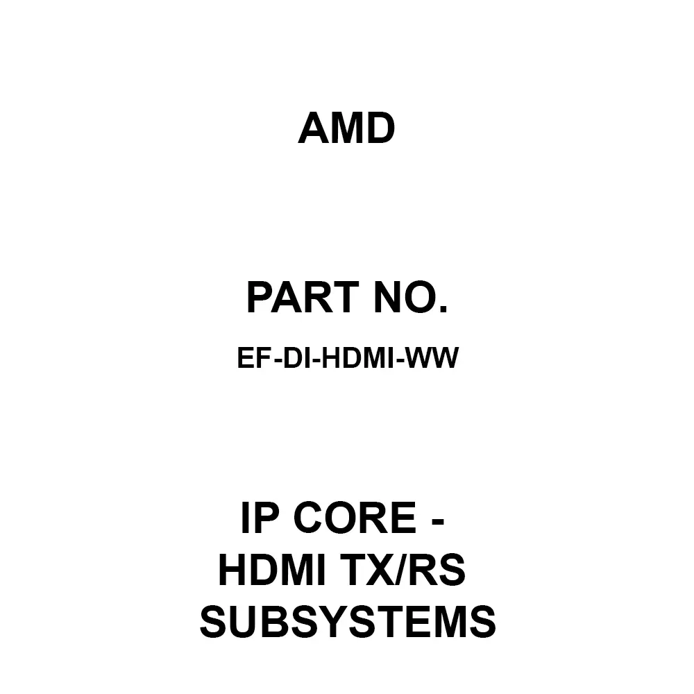 AMD IP Core - HDMI TX/RS Subsystems IP Core, EF-DI-HDMI-WW